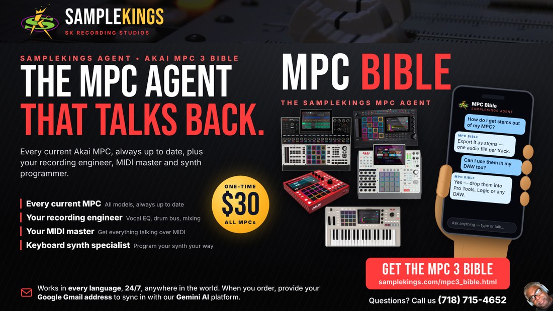 SampleKings.com Presents: The MPC Bible - The MPC Agent That Talks Back - Every Current Akai MPC, Always Up To Date, Plus Your Recording Engineer, MIDI Master and Keyboard Synth Specialist - One-Time Price 30 Dollars - Works In Every Language, 24/7 - Give Us Your Google Email Address When You Order